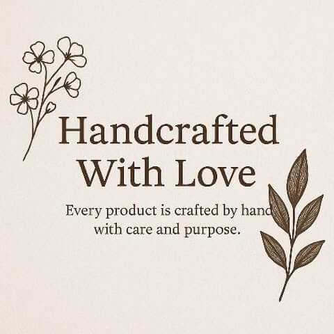 Handcrafted With Love – Crafted for Your Radiance